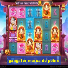 gangster marca de pobre